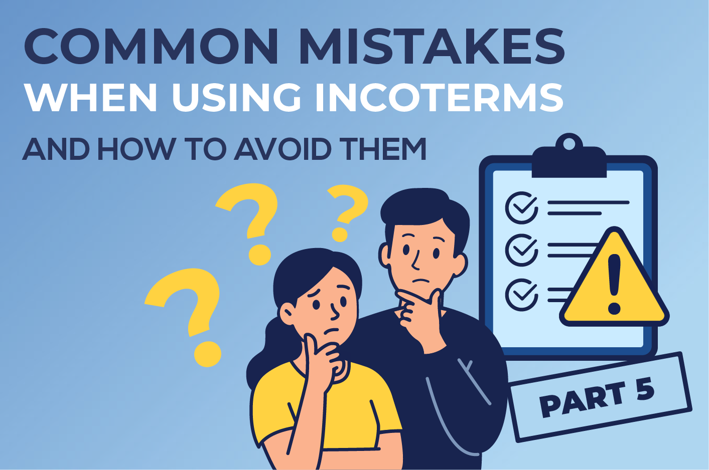 Part 5: Common Mistakes When Using Incoterms — and How to Avoid Them