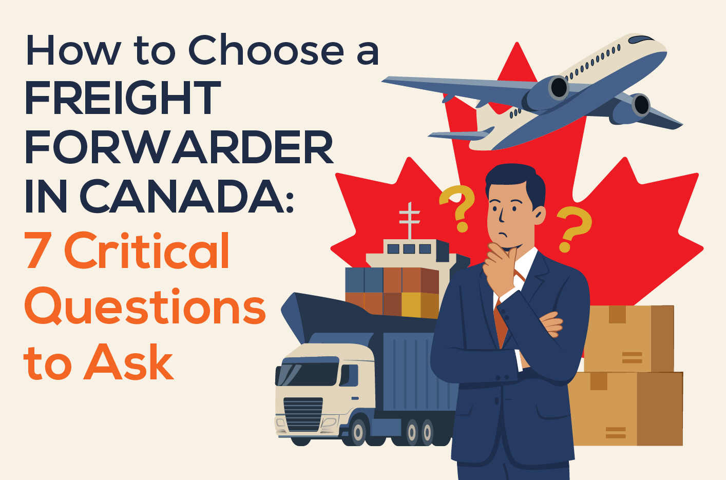 How to Choose a Freight Forwarder in Canada: 7 Critical Questions to Ask